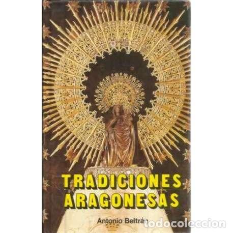 Libros: Tradiciones aragonesas - Antonio Beltr&aacute;n - Foto 1
