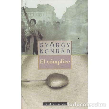 Libros: El c&oacute;mplice - Konr&aacute;d, Gy&ouml;rgy - Foto 1