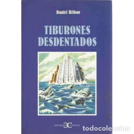 Libros: Tiburones desdentados - Bilbao, Daniel - Foto 1