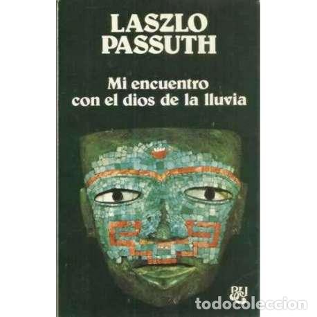 Libros: Mi encuentro con el dios de la lluvia - Laszlo Passuth - Foto 1