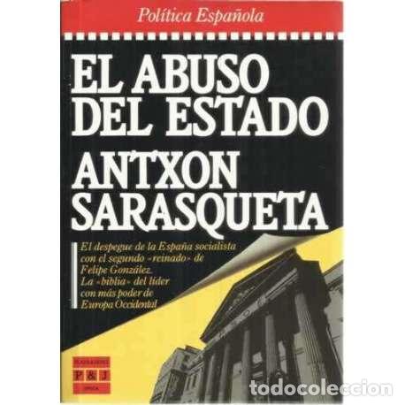 Libros: El abuso del estado - Sarasqueta, Antx&oacute;n - Foto 1