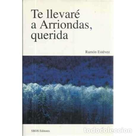 Libros: Te llevar&eacute; a Arriondas, querida - Est&eacute;vez, Ram&oacute;n - Foto 1
