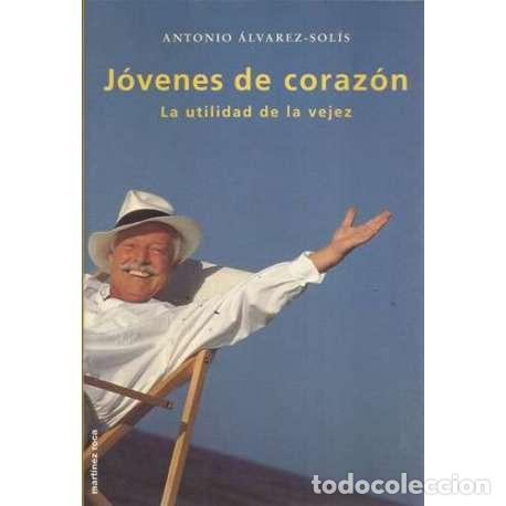 Libros: J&oacute;venes de coraz&oacute;n. La utilidad de la vejez - Antonio &Aacute;lvarez-Sol&iacute;s - Foto 1