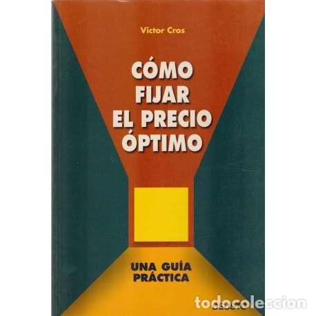 Libros: C&oacute;mo fijar el precio &oacute;ptimo - Cros, V&iacute;ctor - Foto 1
