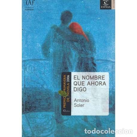 Libros: El nombre que ahora digo - Soler, Antonio - Foto 1