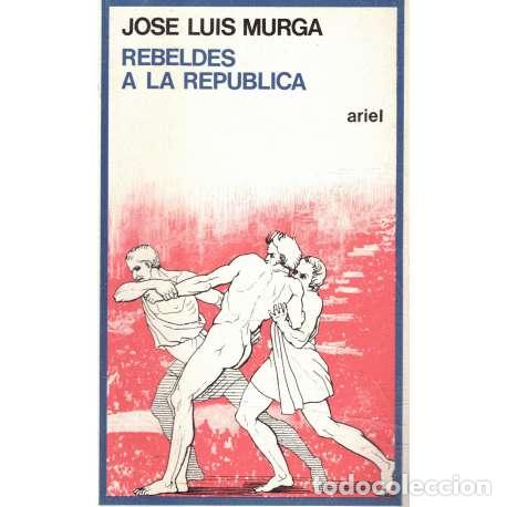 Libros: Rebeldes a la Rep&uacute;blica - Jos&eacute; Luis Murga - Foto 1