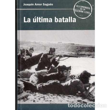 Libros: La &uacute;ltima batalla - Amor Sagu&eacute;s, Joaqu&iacute;n - Foto 1
