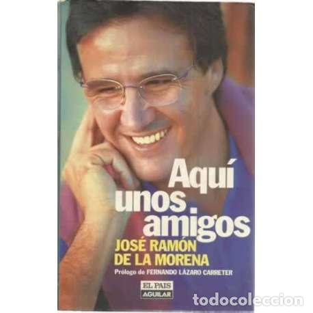 Libros: Aqu&iacute; unos amigos - de la Morena, Jos&eacute; Ram&oacute;n - Foto 1