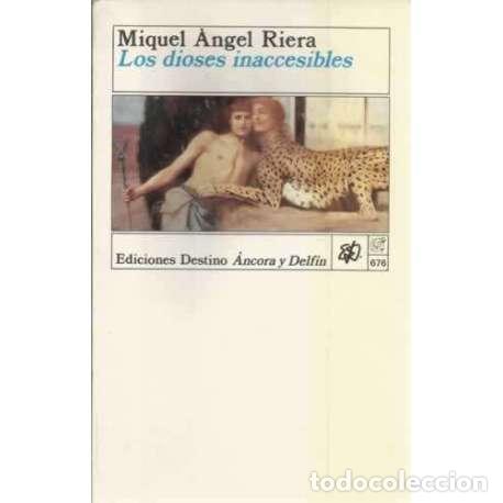 Libros: Los dioses inaccesibles - Riera, Miguel &Aacute;ngel - Foto 1