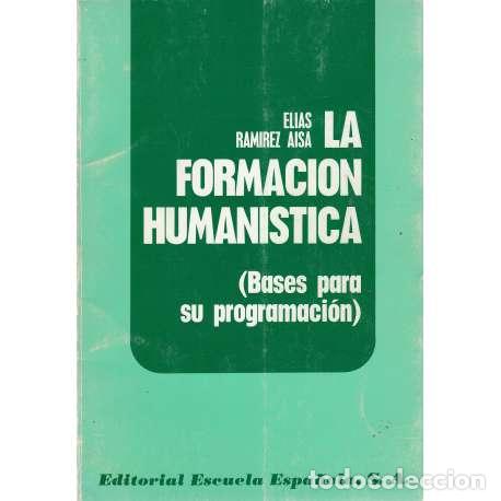 Libros: La formaci&oacute;n human&iacute;stica. (Bases para su programaci&oacute;n) - Ram&iacute;rez Aiza, El&iacute;as - Foto 1
