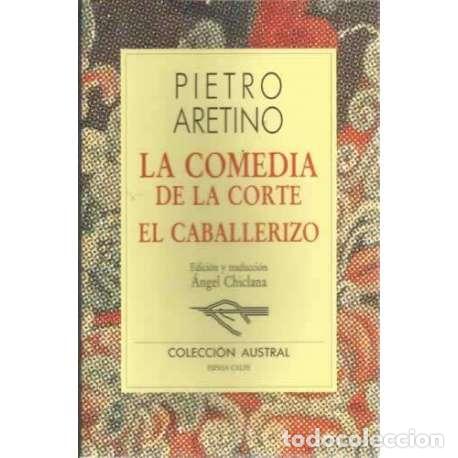 Libros: La comedia de la corte. El caballerizo - Aretino, Pietro - Foto 1