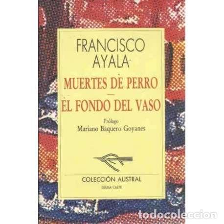 Libros: Muertes de perro. El fondo del vaso - Ayala, Francisco - Foto 1