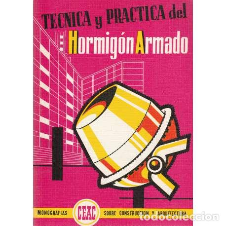 Libros: T&eacute;cnica y pr&aacute;ctica del hormig&oacute;n armado - VV.AA - Foto 1