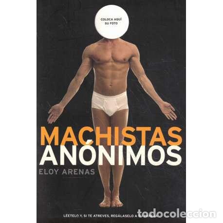 Libros: Machistas an&oacute;nimos - Arenas, Eloy - Foto 1