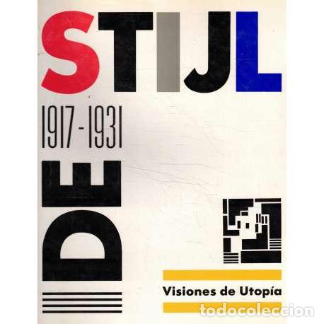 Libros: De Stijl: 1917-1931. Visiones de Utop&iacute;a - VV.AA - Foto 1