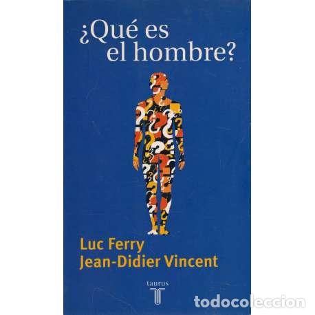 Libros: &iquest;Qu&eacute; es el hombre? - Ferry, Luc / Vincent, Jean Didier - Foto 1