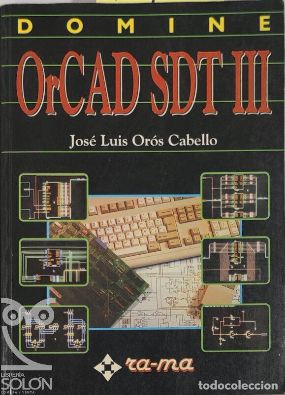 Libros: Domine OrCAD SDT III - Jos&eacute; Luis Or&oacute;s Cabello - Foto 1