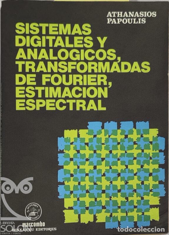 Libros: Sistemas digitales y anal&oacute;gicos, transformadas de Fourier, estimaci&oacute;n espectral - Athanasios Papouli - Foto 1