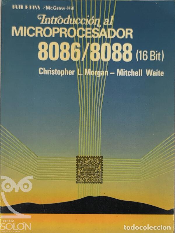 Libros: Introducci&oacute;n al microprocesador 8086/8088 (16 Bit) - Christopher L. Morgan/Mitchell Watre - Foto 1