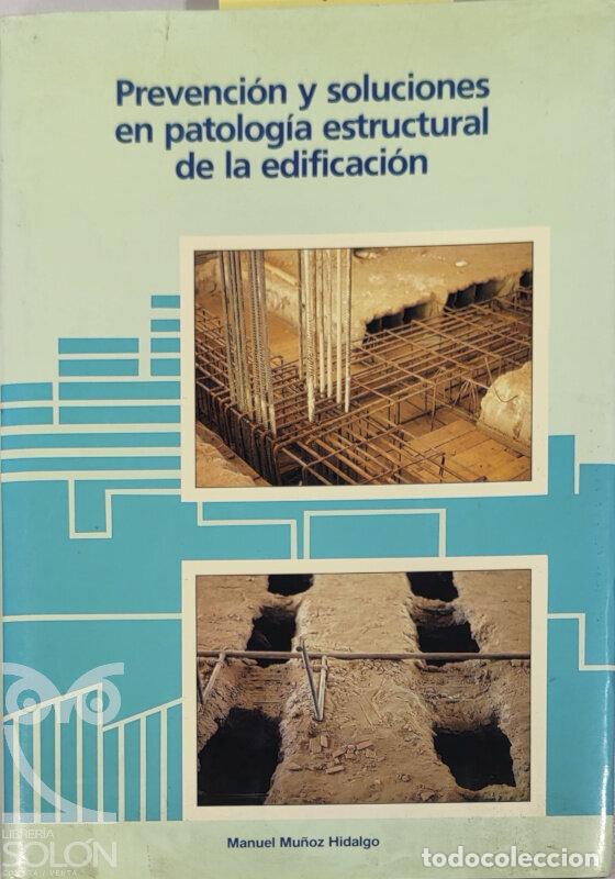 Libros: Prevenci&oacute;n y soluciones en patolog&iacute;a estructural de la edificaci&oacute;n - Manuel Mu&ntilde;oz Hidalgo - Foto 1