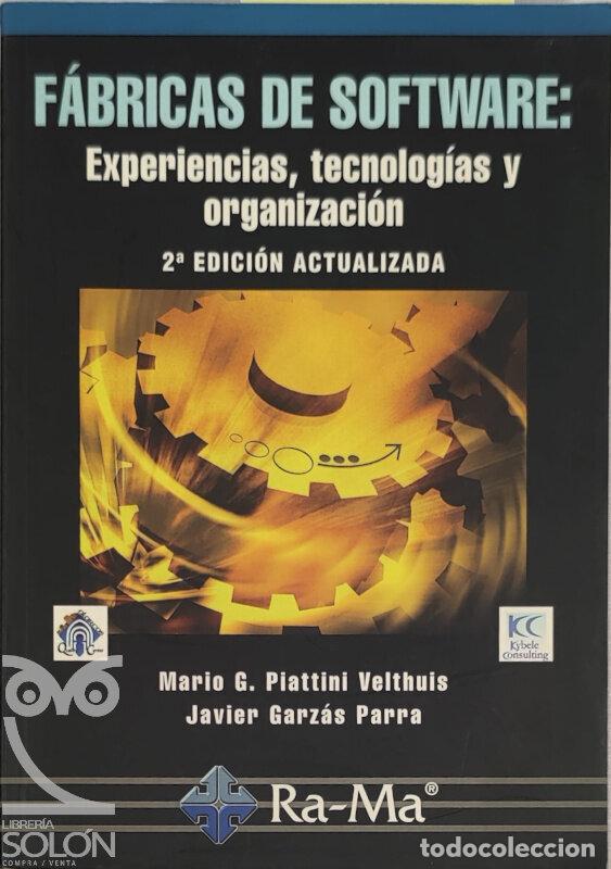 Libros: F&aacute;bricas de software: experiencias, tecnolog&iacute;a y organizaci&oacute;n - Mario G. Piattini Veltthuis/Javier G