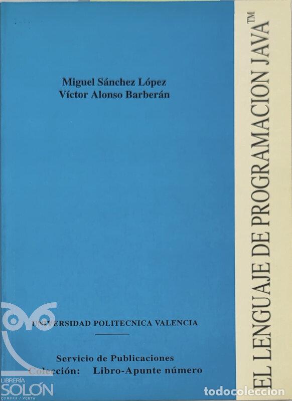Libros: El lenguaje de programaci&oacute;n Java - Miguel S&aacute;nchez L&oacute;pez/V&iacute;ctor Alonso Barber&aacute;n - Foto 1