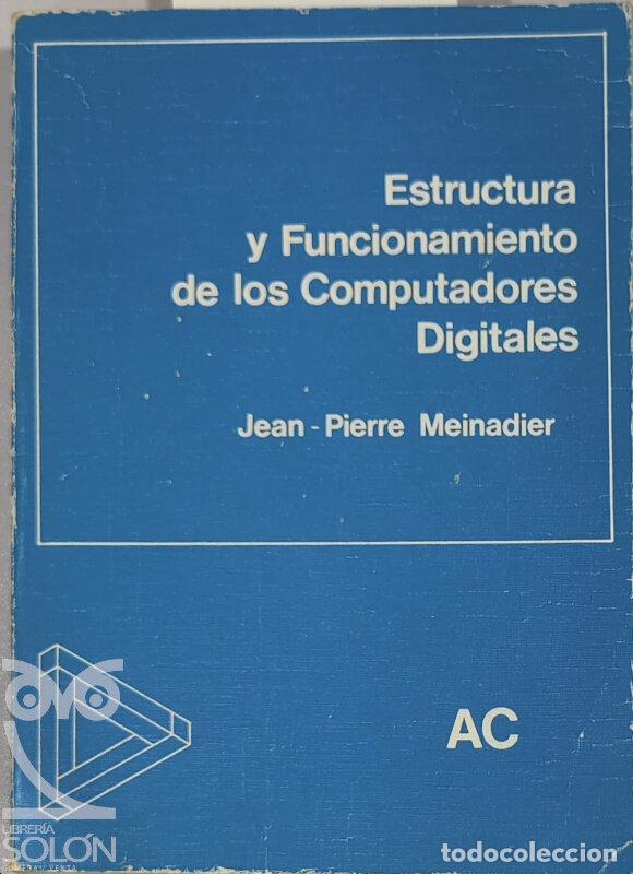 Libros: Estructura y funcionamiento de los computadores digitales - Jean-Pierre Meinadier - Foto 1
