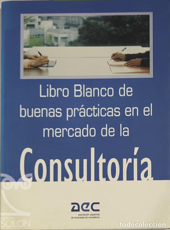 Libros: Libro blanco de buenas pr&aacute;cticas en el Mercado de la Consultor&iacute;a - Aa. Vv. - Foto 1