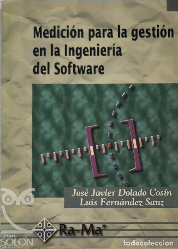 Libros: Medici&oacute;n para la gesti&oacute;n en la ingenier&iacute;a del software - Jos&eacute; Javier Dolado Cos&iacute;n/Luis Fern&aacute;ndez San