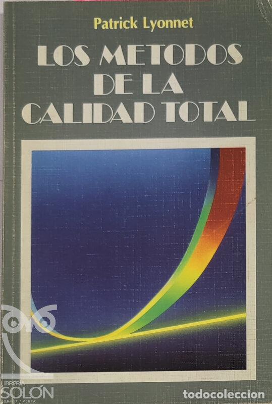 Libros: &rdquo;Los m&eacute;todos de la &rdquo;&rdquo;calidad total&rdquo;&rdquo;&rdquo; - Patrick Lyonnet - Foto 1