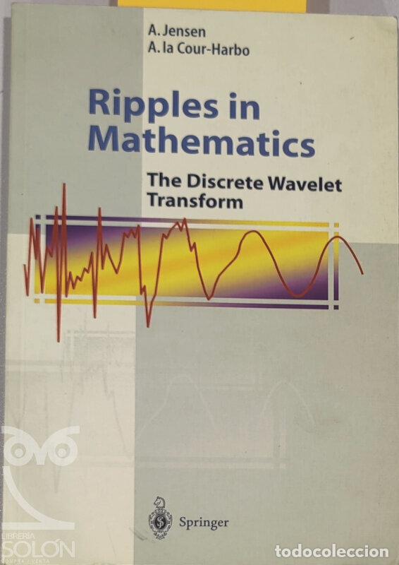Libros: Ripples in mathematics. The discrete wavelet transform - A. Jensen/A. La Cour-Harbo - Foto 1