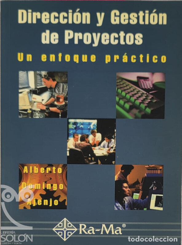 Libri di seconda mano: Direcci&oacute;n y gesti&oacute;n de proyectos. Un enfoque pr&aacute;ctico - Alberto Domingo Ajenjo