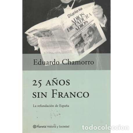 Libros: 25 A&ntilde;os sin Franco - Eduardo Chamorro - Foto 1