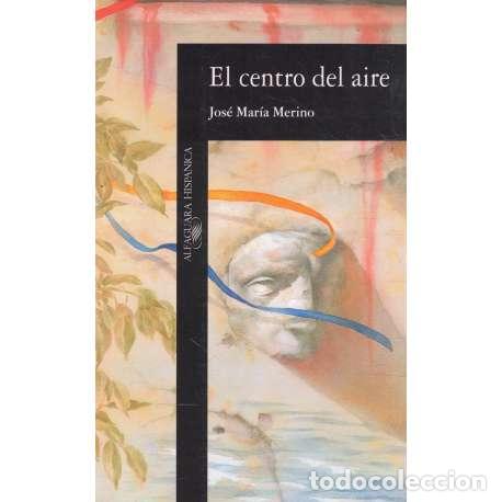 Libros: El centro del aire - Jos&eacute; Mar&iacute;a Merino - Foto 1