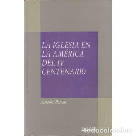 Libros: La Iglesia en Am&eacute;rica del IV centenario - Ant&oacute;n Pazos - Foto 1
