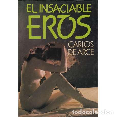 Libros: El insaciable Eros - Carlos de Arce - Foto 1