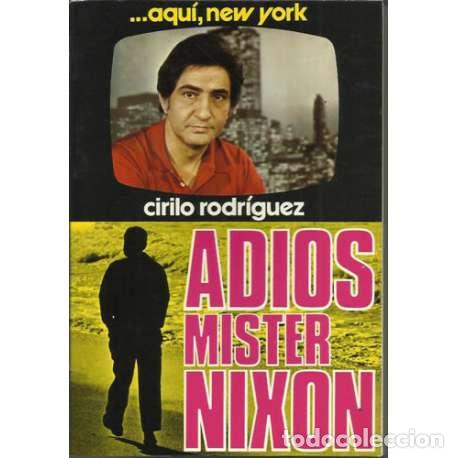 Libros: Adios Mister Nixon - Cirilo Rodr&iacute;guez - Foto 1