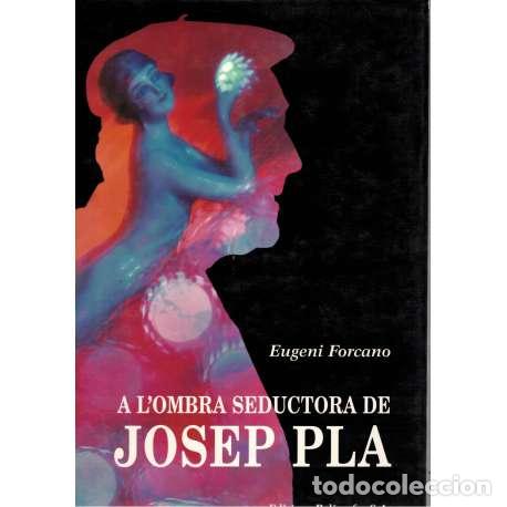 Libros: A lombra seductora de Josep Pla - Forcano i Andreu, Eugeni - Foto 1