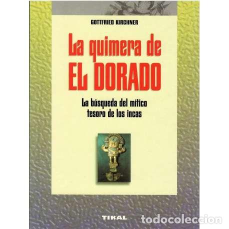 Libros: La quimera de El Dorado - Gottfried Kirchner - Foto 1