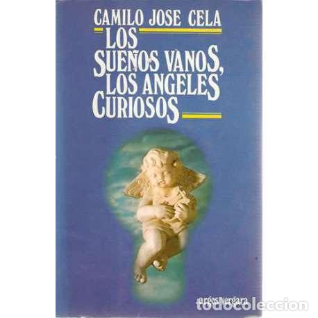 Libros: Los sue&ntilde;os vanos, los &aacute;ngeles curiosos - Camilo Jos&eacute; Cela - Foto 1