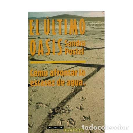 Libros: El &uacute;ltimo oasis. C&oacute;mo afrontar la escasez de agua - Postel, Sandra - Foto 1