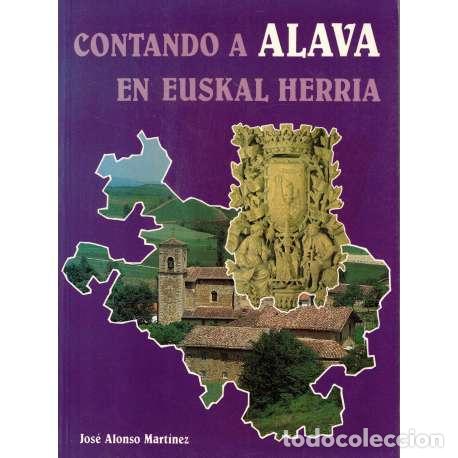 Libros: Contando a &Aacute;lava en Euskal Herria - Jos&eacute; Alonso Mart&iacute;nez - Foto 1
