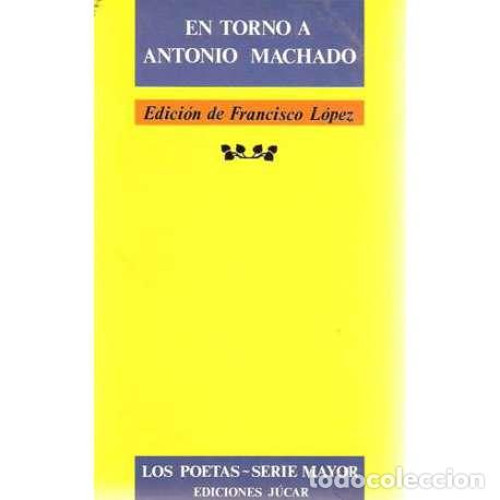 Libros: En torno a Antonio Machado - Francisco L&oacute;pez (Ed.) - Foto 1