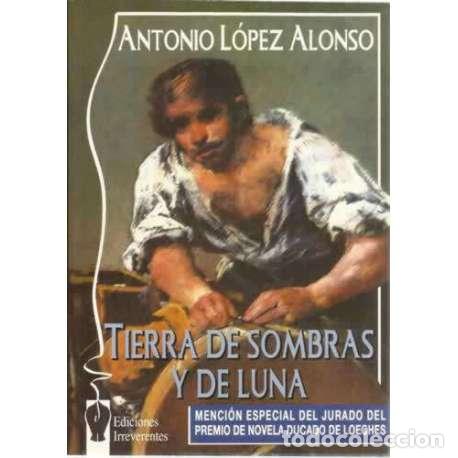 Libros: Tierra de sombras y de luna - Antonio L&oacute;pez Alonso - Foto 1