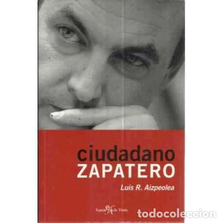 Libros: CIUDADANO ZAPATERO - Rodr&iacute;guez Aizpeolea, Luis - Foto 1