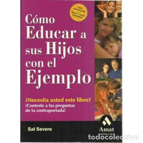 Libros: C&Oacute;MO EDUCAR A SUS HIJOS CON EL EJEMPLO - Severe, Sal - Foto 1