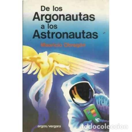 Libros: DE LOS ARGONAUTAS A LOS ASTRONAUTAS - Obreg&oacute;n, Mauricio - Foto 1