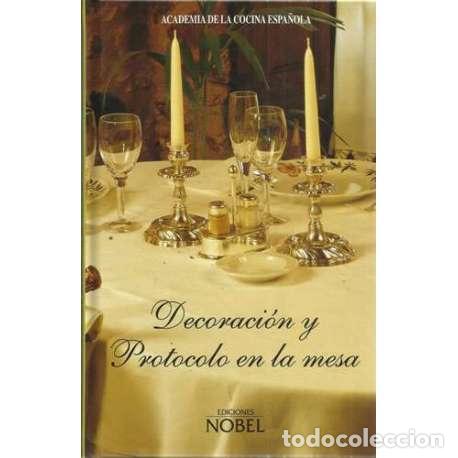 Libros: Decoraci&oacute;n y protocolo en la mesa - Academia de la Cocina Espa&ntilde;ola - Foto 1