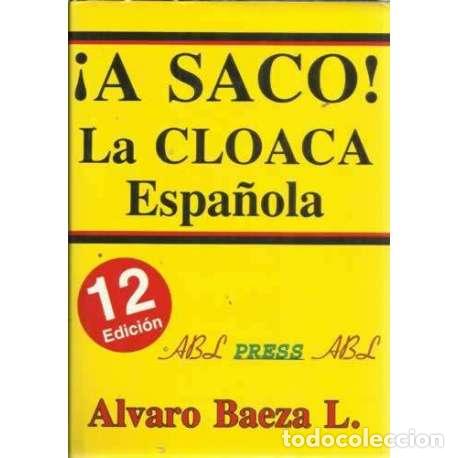 Libros: &iexcl;A SACO! LA CLOACA DE ESPA&Ntilde;A - Baeza L, &Aacute;lvaro - Foto 1