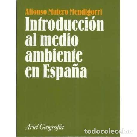 Libros: INTRODUCCI&Oacute;N AL MEDIO AMBIENTE EN ESPA&Ntilde;A. Procesos de degradaci&oacute;n y actuaciones protectoras b&aacute;sicas - Foto 1